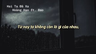 Hai Ta Đã Xa - Hoàng Hạo
