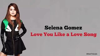 Selena Gomez - Love You Like a Love Song