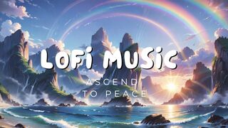 Ascend To Peace - Lofi Music Relaxing