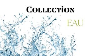 Collection Eau