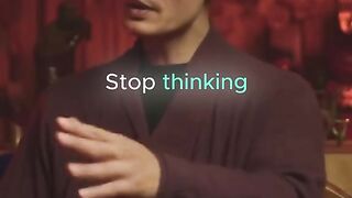 Stop thinking too much