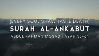 Surah Al-Ankabut Abdul Rahman Mossad _ كُلُّ نَفْسٍۢ ذَآئِقَةُ ٱلْمَوْتِ ۖ - عبدالرحمن مسعد
