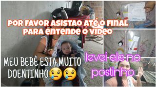 DIAS DIFICIL PORAQUI VIM EXPLICA O PORQUE NÃO VAI TER VIDEO HOJE MEU NENÊ ESTA MUITO DOENTINHO LEVEI ELE NO POSTINHO
