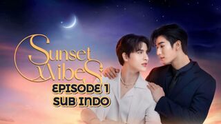 Sunset X Vibes Ep 1 INDO SUB
