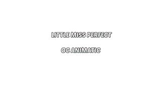 [OC] Little Miss Perfect Animatic