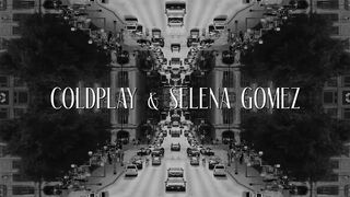 Coldplay X Selena Gomez - Let Somebody Go (Official Video).