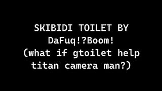 What if G-toilet _Save Titan Cameraman_ in skibidi toilet 74(360P).