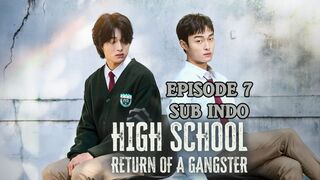 High School Return Of A Gangster Ep 7 Sub Indo