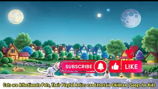 Beautiful Cats, with Eyes so clear, With a Playful Leap and a Gentle Mew - Songs for Kids