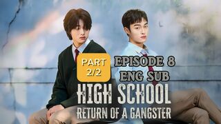 High School Return Of A Gangster Ep 8 ENG SUB Part 2/2