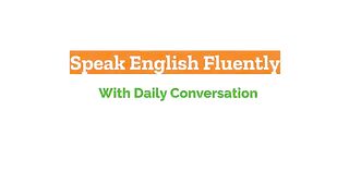 Conversation Practice to Improve English Listening and Speaking Skills