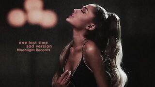 Ariana Grande - one last time (Sad Version)