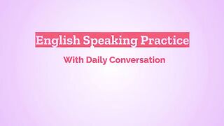 Learn English Vocabulary and Improve Your Speaking (English Conversation Practice)