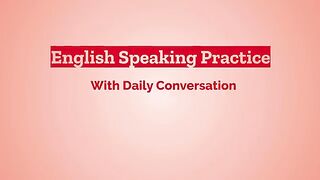Learn English Speaking Fluently with Easy English Conversation Practice