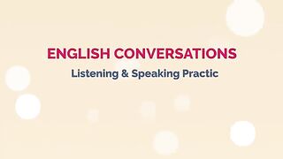 English Conversation Practice To Improve English Listening and Speaking Skills