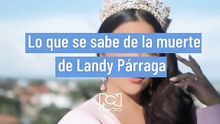 Caso exreina de Ecuador último video de Landy Párraga con vida