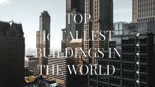 Top 10 Tallest Buildings in the World