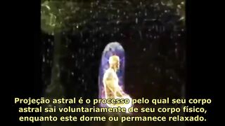 Como é o desdobramento ou viagem astral