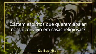 Rossandro Klinjey - Existem espíritos que querem abalar nosso convívio em casas religiosas
