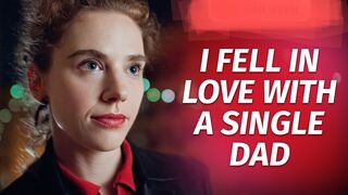 I Fell In Love With A Single Dad