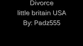 Little britain USA Divorce