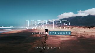 KISSING STRANGER - USHER | CAPCUT EDIT PT 17