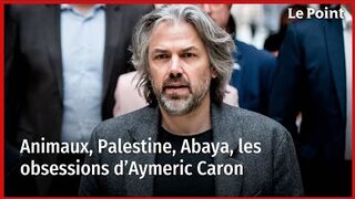 Animaux, Palestine, Abaya, les obsessions d’Aymeric Caron