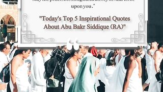 "Today's Top 5 Inspirational Quotes About Abu Bakr Siddique (RA)"