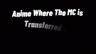 Anime where the MC is transferred to another world
