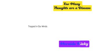 Too many thoughts are a disease
