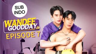 Wandee Goodday Ep 7 SUB INDO