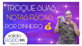 TROQUE SUAS NOTAS FISCAIS POR DINHEIRO APP CITADO NO VIDEO