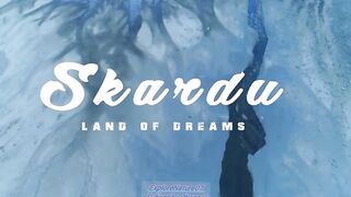 SKARDU The Land Of Dreams