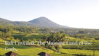 Bali Unveiled: The Majestic Land of the Gods