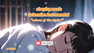 Sleeping music relaxation instrumental echoes of the night
