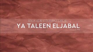 Oussema Saffar X Rola Azar - Ya Taleen Eljabal