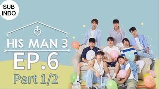 HIS MAN S3 EP6 Part 1/2 SUB INDO