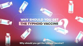 Why Should You Get the Typhoid Vaccine?