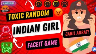 Random Toxic Indian Girl On Faceit Live Stream Highlight | Jahil Aurat