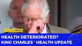 Health Deteriorated? King Charles ' Health Update