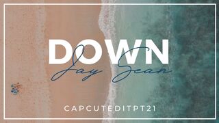 DOWN - JAY SEAN | CAPCUT EDIT PT 21