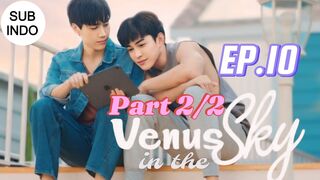VENUS IN THE SKY EP 10 Part 2/2 SUB INDO
