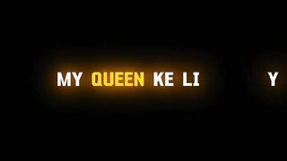 My queen ke liye song