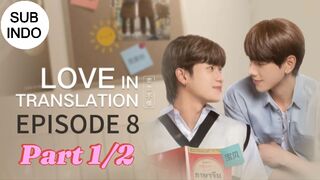LOVE IN TRANSLATION EP 8 Part 1/2 SUB INDO