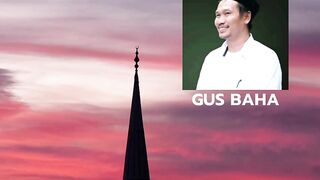 GUS BAHA : MASUK SURGA ATAU NERAKA ?