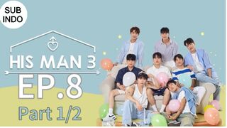 HIS MAN S3 EP8 Part 1/2 SUB INDO