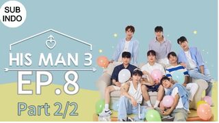 HIS MAN S3 EP8 Part 2/2 SUB INDO