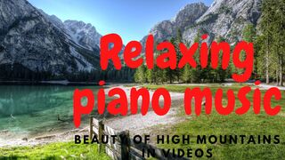 Relaxing Piano music and Inspiration by the beauty of high Mountains in videos