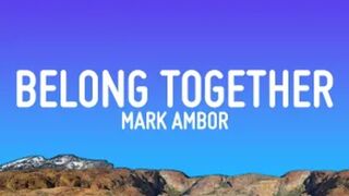 Mark Ambor - Belong Together (Lyrics) -Music Lyrics