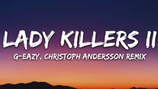 G-Eazy - Lady Killers II (Christoph Andersson Remix) (Lyrics) - Music Lyrics